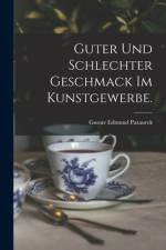 Guter und schlechter Geschmack im Kunstgewerbe. af Gustav Edmund Pazaurek