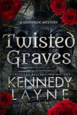 Twisted Graves af Kennedy Layne