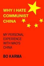 Why I Hate Communist China af Bo Karma