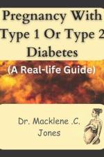 Pregnancy with Type 1 or Type 2 Diabetes af Macklene C Jones
