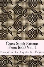 Cross Stitch Patterns From 1660 Vol. 1 af Angela M Foster