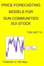 Price-Forecasting Models for Sun Communities SUI Stock af Ton Viet Ta