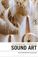 The Bloomsbury Handbook of Sound Art af Sanne Krogh Groth