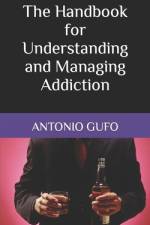 The Handbook for Understanding and Managing Addiction af Antonio Gufo
