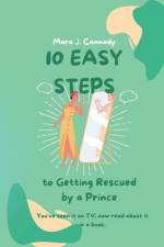 Ten Easy Steps to Getting Rescued by a Prince af Mara J Cannady