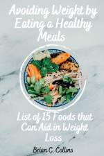Avoiding Weight by Eating a Healthy Meals af Brian C Collins