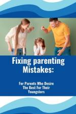 Fixing Parenting Mistakes af David Self