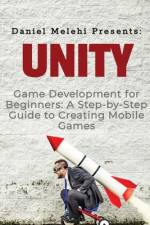 Unity Game Development for Beginners af Daniel Melehi