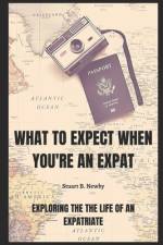 What to expect when you're an Expat af Stuart B Newby