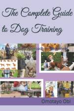 The Complete Guide to Dog Training af Omotayo Obi