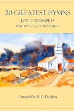 20 Greatest Hymns for 2 Trumpets with Piano Accompaniment af B C Dockery