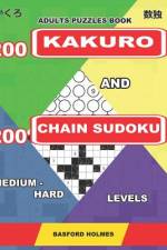 Adults puzzles book. 200 Kakuro and 200 Chain Sudoku. Medium - hard levels af Basford Holmes