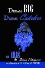 Dream Big Dream Catcher af Iris the Dream Whisperer
