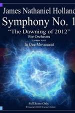 Symphony No. 1 The Dawning of 2012 af James Nathaniel Holland