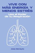 Vive con más energía y menos estrés af Jose Beneyto