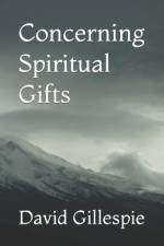 Concerning Spiritual Gifts af David M Gillespie