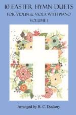 10 Easter Hymn Duets for Violin and Viola with Piano Accompaniment af B C Dockery