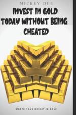 Invest in Gold Today Without Being Cheated af Lawrence Stripling