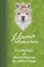 Llama Tell You a Story. . . af Jaleta Clegg