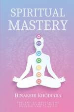 Spiritual Mastery af Hinakshi Khodiara