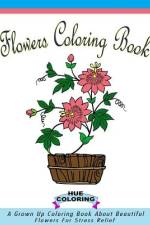 Flowers Coloring Book for Adults af Hue Coloring