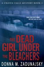 The Dead Girl Under the Bleachers af Deborah Bowman Stevens