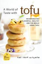 A World of Taste with Tofu af Remi Morris