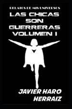 Las Chicas Son Guerreras Volumen I af Javier Haro Herraiz