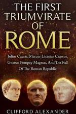 The First Triumvirate Of Rome af Clifford Alexander