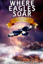 Where Eagles Soar af Bruce Buckingham