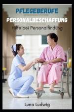 Pflegeberufe Personalbeschaffung af Rene Schilling
