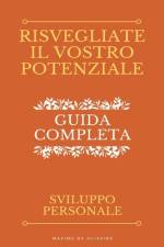 Risvegliate Il Vostro Potenziale - Guida Completa allo Sviluppo Personale af Maxime Oliveira