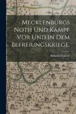 Mecklenburgs Noth und Kampf vor und in dem Befreiungskriege. af Heinrich Francke