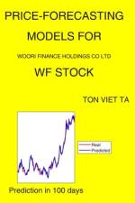 Price-Forecasting Models for Woori Finance Holdings CO Ltd WF Stock af Ton Viet Ta