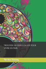 Trouver un sens à sa vie pour vivre en paix. af Nicolas Haussy