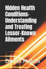 Hidden Health Conditions- Understanding and Treating Lesser-Known Ailments af Daniel Melehi