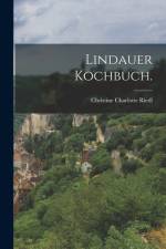 Lindauer Kochbuch. af Christine Charlotte Riedl
