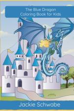 The Blue Dragon Coloring Book for Kids af Jackie Ann Schwabe
