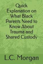 Quick Explanation on What Black Parents Need to Know About Trauma and Shared Custody af Lalisa Morgan Lcsw