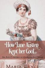 How Jane Austen Kept Her Cool af Maria Grace