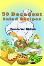 50 Decadent Salad Recipes af Brenda Van Niekerk