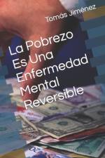 La Pobreza Es Una Enfermedad Mental Reversible af Tomas Jimenez