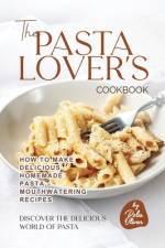 The Pasta Lover's Cookbook af Rola Oliver