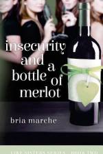 Insecurity and a Bottle of Merlot af Bria Marche