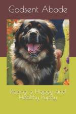Raising a Happy and Healthy Puppy af Godsent Abode