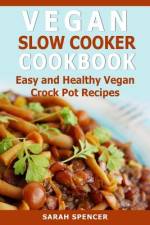 Vegan Slow Cooker Cookbook af Sarah Spencer