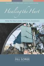 Healing the Hurt af Jill Loree