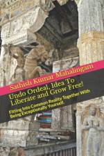 Undo Ordeal, Idea To Liberate and Grow Free! af Sathish Kumar Mahalingam