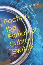 Facts in the Fiction of Subton Switch af Jessica Lucci