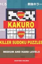 200 Kakuro and 200 Killer Sudoku puzzles. Medium and hard levels. af Basford Holmes
